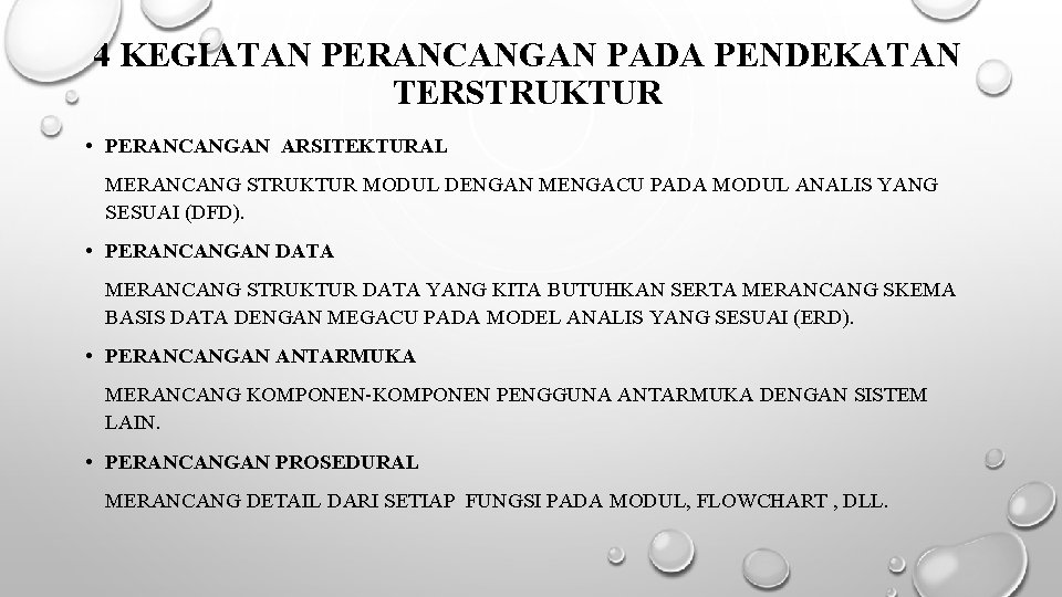 4 KEGIATAN PERANCANGAN PADA PENDEKATAN TERSTRUKTUR • PERANCANGAN ARSITEKTURAL MERANCANG STRUKTUR MODUL DENGAN MENGACU