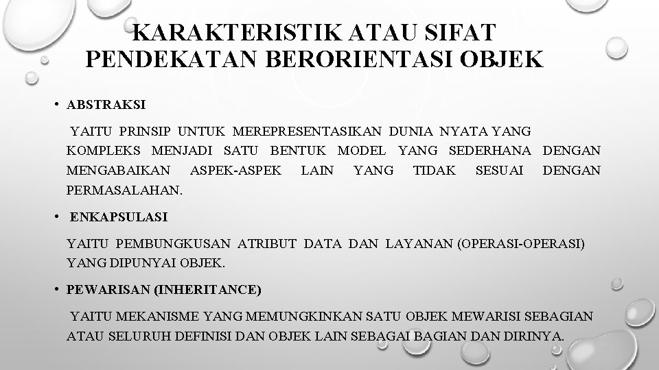 KARAKTERISTIK ATAU SIFAT PENDEKATAN BERORIENTASI OBJEK • ABSTRAKSI YAITU PRINSIP UNTUK MEREPRESENTASIKAN DUNIA NYATA