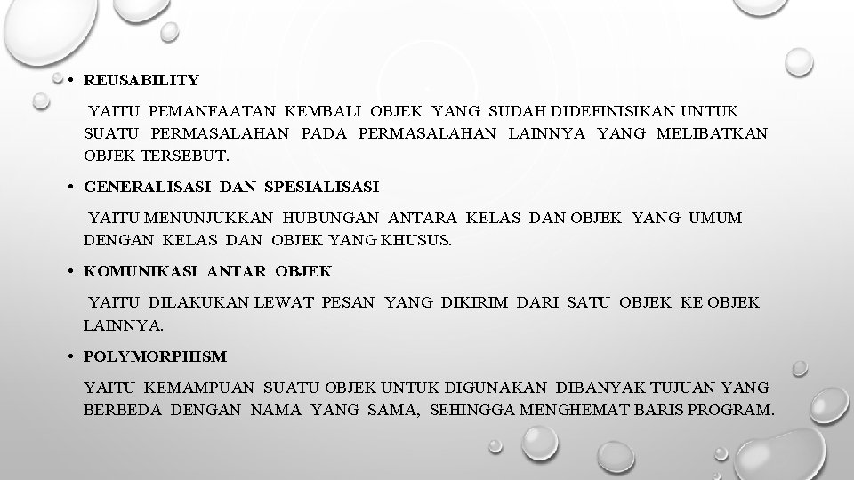  • REUSABILITY YAITU PEMANFAATAN KEMBALI OBJEK YANG SUDAH DIDEFINISIKAN UNTUK SUATU PERMASALAHAN PADA