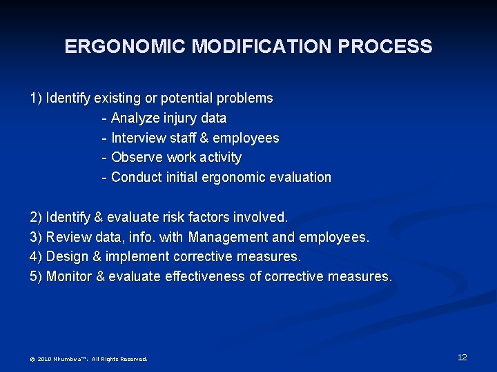 ERGONOMIC MODIFICATION PROCESS 1) Identify existing or potential problems - Analyze injury data -