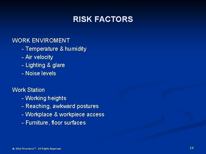 RISK FACTORS WORK ENVIROMENT - Temperature & humidity - Air velocity - Lighting &