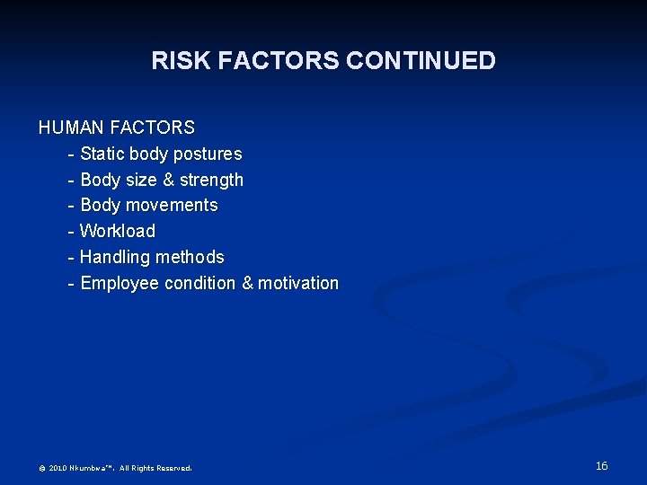 RISK FACTORS CONTINUED HUMAN FACTORS - Static body postures - Body size & strength