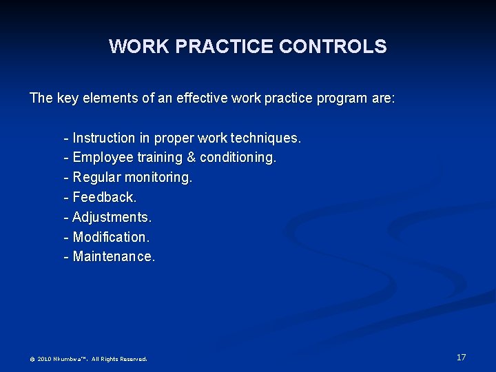 WORK PRACTICE CONTROLS The key elements of an effective work practice program are: -