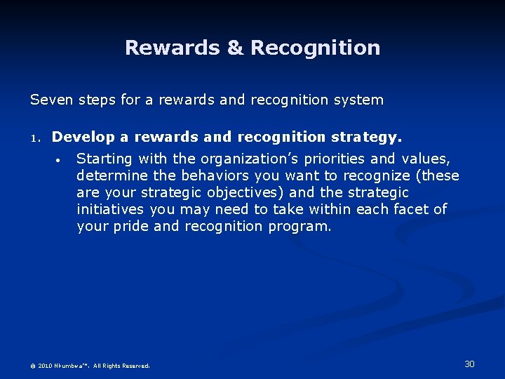 Rewards & Recognition Seven steps for a rewards and recognition system 1. Develop a
