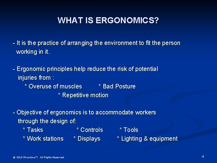 WHAT IS ERGONOMICS? - It is the practice of arranging the environment to fit