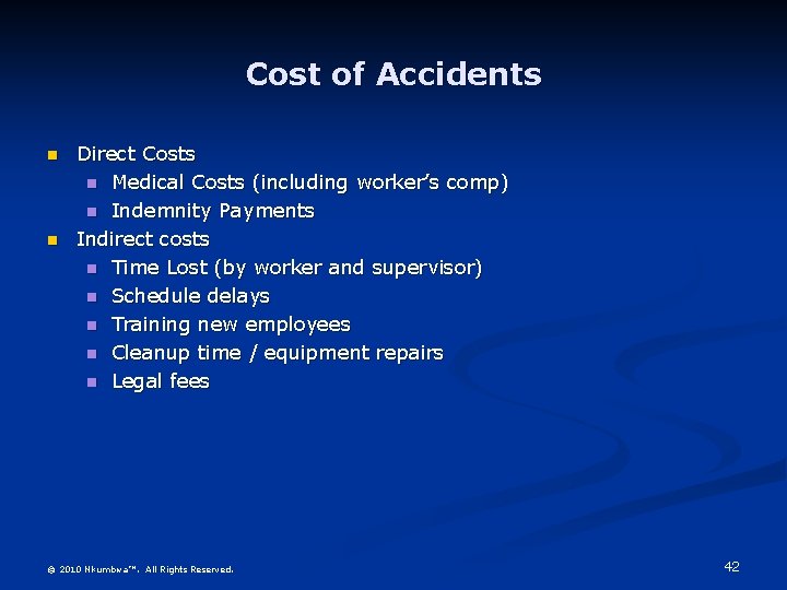 Cost of Accidents n n Direct Costs n Medical Costs (including worker’s comp) n