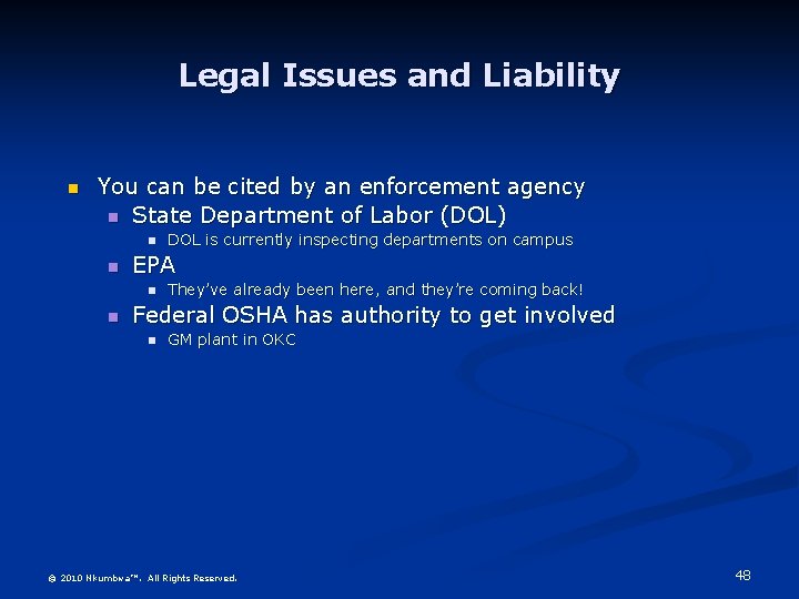 Legal Issues and Liability n You can be cited by an enforcement agency n