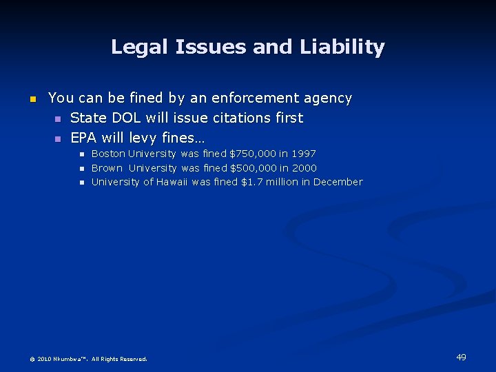Legal Issues and Liability n You can be fined by an enforcement agency n