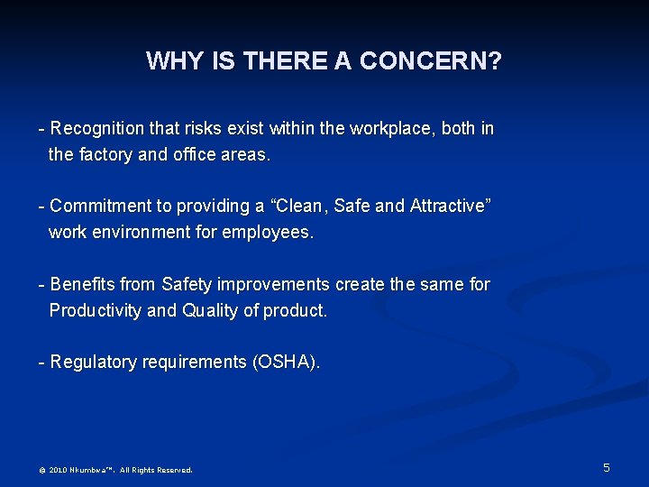 WHY IS THERE A CONCERN? - Recognition that risks exist within the workplace, both