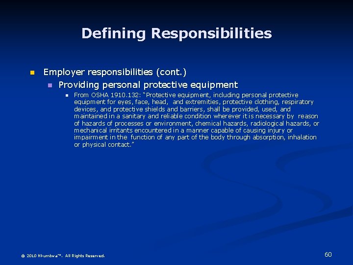 Defining Responsibilities n Employer responsibilities (cont. ) n Providing personal protective equipment n From