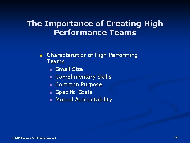 The Importance of Creating High Performance Teams n Characteristics of High Performing Teams n