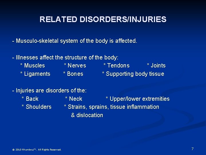 RELATED DISORDERS/INJURIES - Musculo-skeletal system of the body is affected. - Illnesses affect the