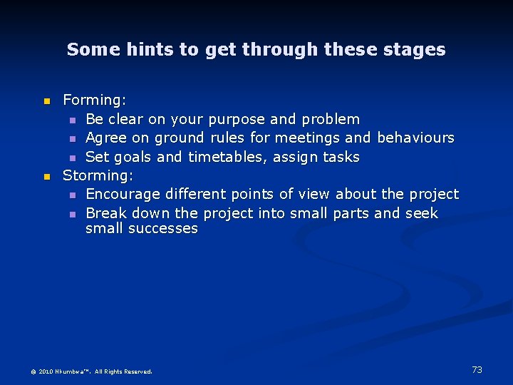 Some hints to get through these stages n n Forming: n Be clear on