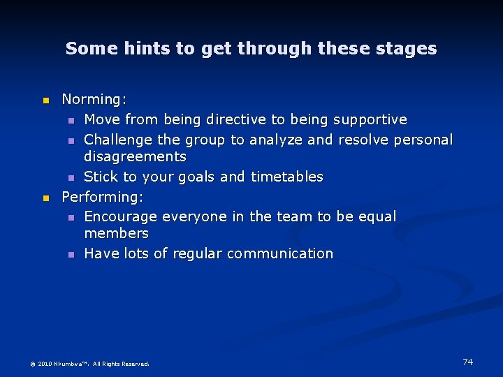 Some hints to get through these stages n n Norming: n Move from being