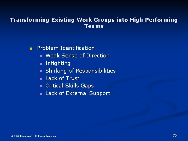 Transforming Existing Work Groups into High Performing Teams n Problem Identification n Weak Sense