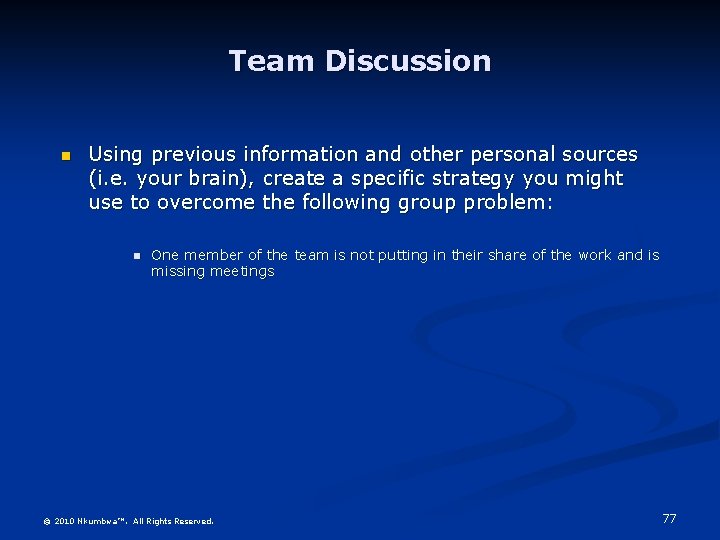 Team Discussion n Using previous information and other personal sources (i. e. your brain),