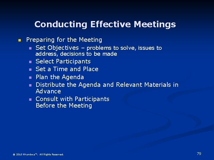 Conducting Effective Meetings n Preparing for the Meeting n Set Objectives – problems to