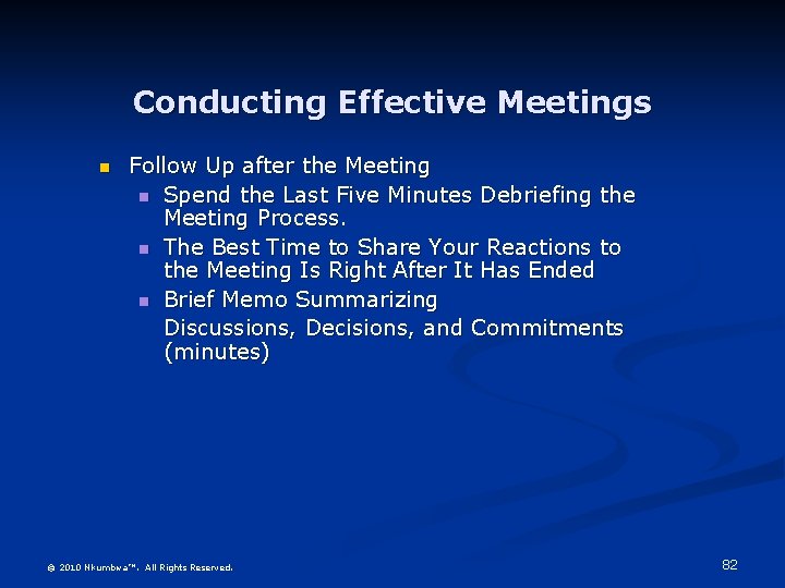 Conducting Effective Meetings n Follow Up after the Meeting n Spend the Last Five