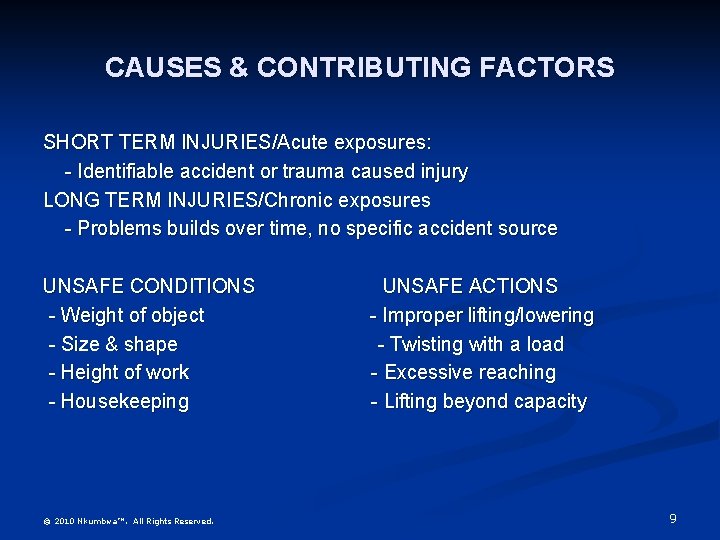 CAUSES & CONTRIBUTING FACTORS SHORT TERM INJURIES/Acute exposures: - Identifiable accident or trauma caused