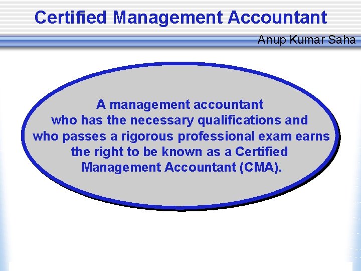 Certified Management Accountant Anup Kumar Saha A management accountant who has the necessary qualifications