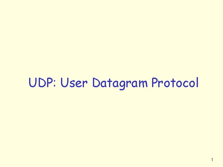 UDP: User Datagram Protocol 1 