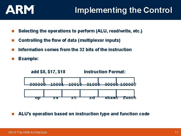 Implementing the Control n Selecting the operations to perform (ALU, read/write, etc. ) n Implementing the Control n Selecting the operations to perform (ALU, read/write, etc. ) n