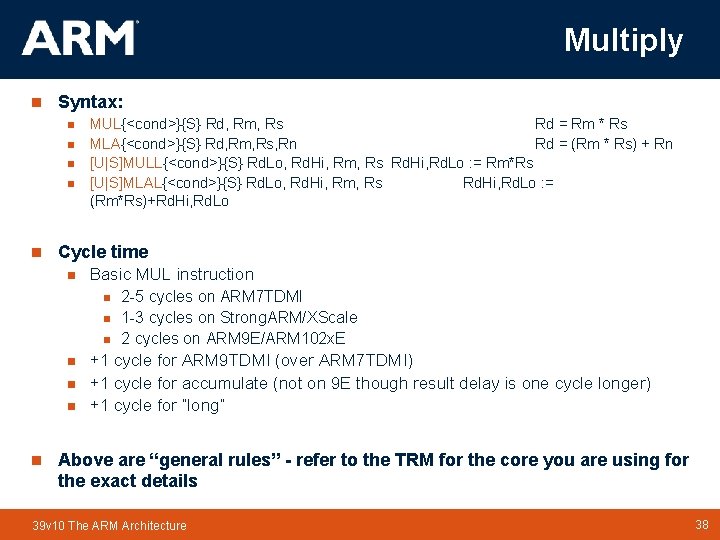 Multiply n Syntax: n n n MUL{<cond>}{S} Rd, Rm, Rs Rd = Rm * Multiply n Syntax: n n n MUL{<cond>}{S} Rd, Rm, Rs Rd = Rm *