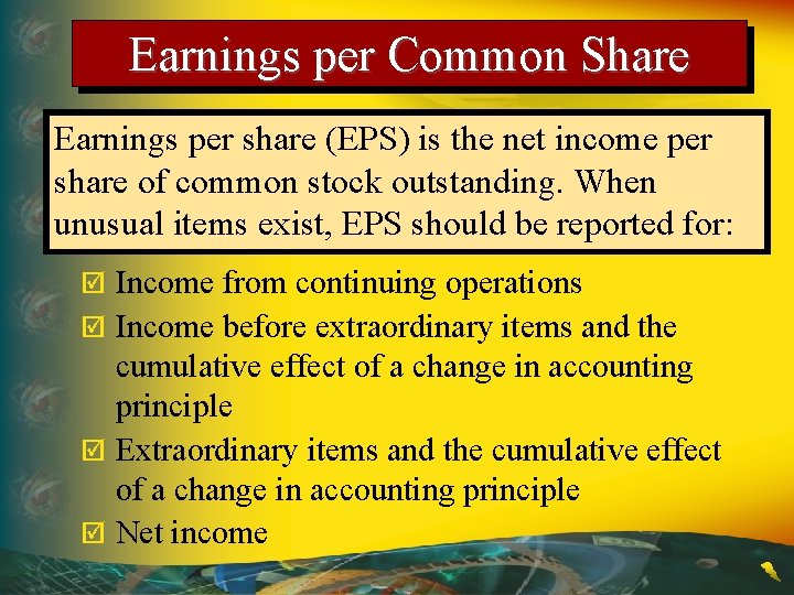 Earnings per Common Share Earnings per share (EPS) is the net income per share