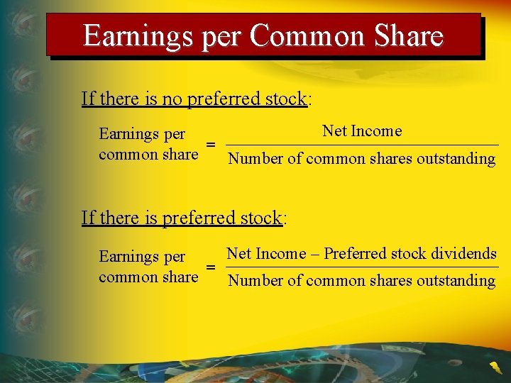 Earnings per Common Share If there is no preferred stock: Net Income Earnings per