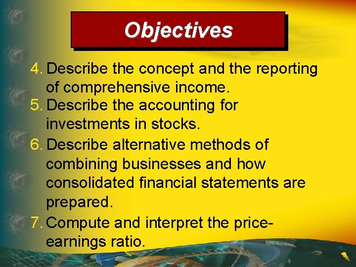 Objectives 4. Describe the concept and the reporting of comprehensive income. 5. Describe the