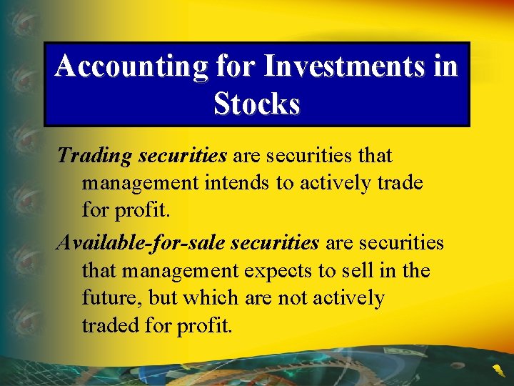 Accounting for Investments in Stocks Trading securities are securities that management intends to actively