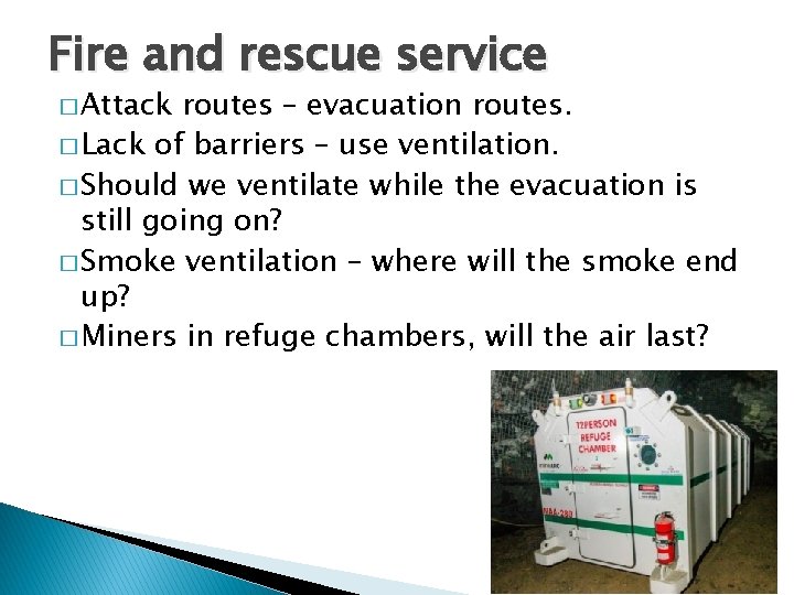 Fire and rescue service � Attack routes – evacuation routes. � Lack of barriers