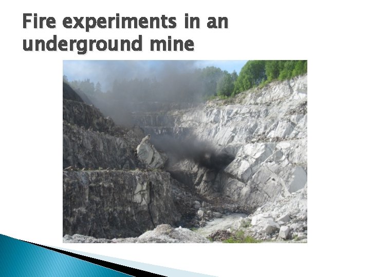 Fire experiments in an underground mine 