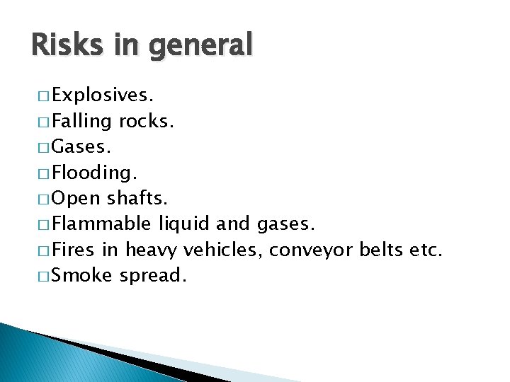 Risks in general � Explosives. � Falling � Gases. rocks. � Flooding. � Open