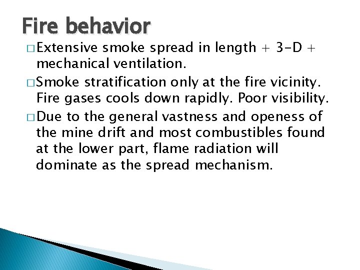 Fire behavior � Extensive smoke spread in length + 3 -D + mechanical ventilation.