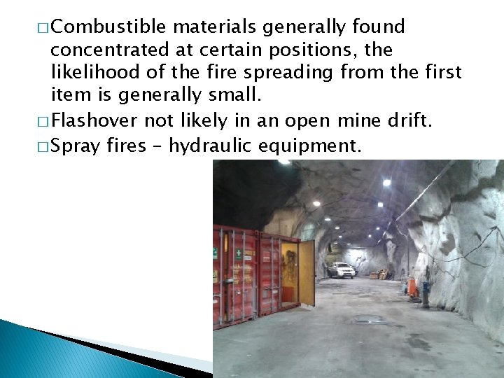 � Combustible materials generally found concentrated at certain positions, the likelihood of the fire