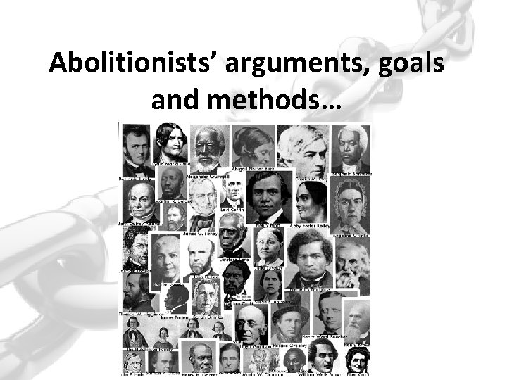 Abolitionists’ arguments, goals and methods… 