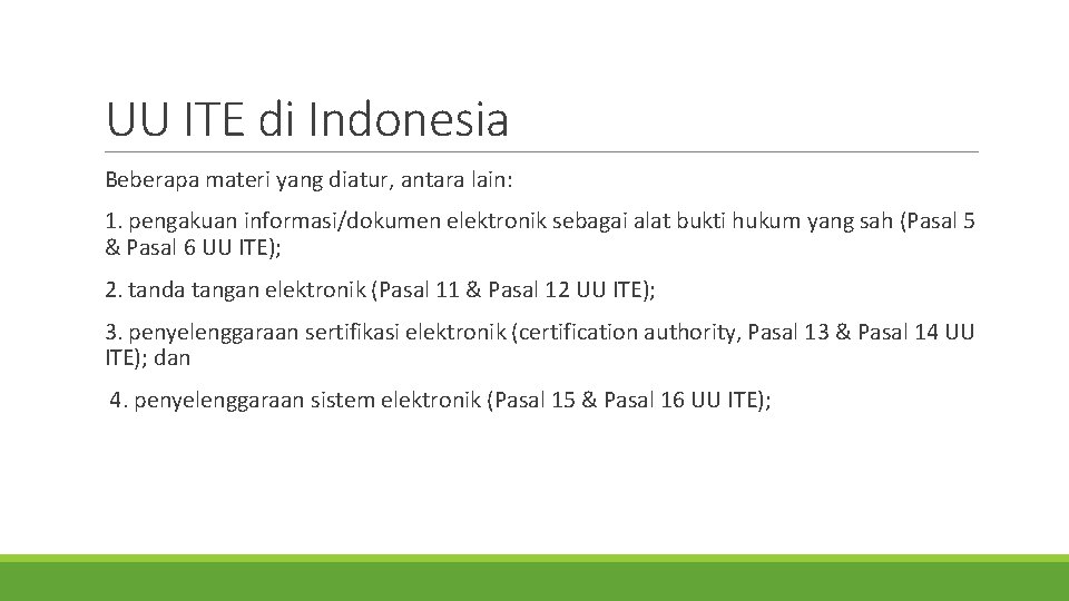 UU ITE di Indonesia Beberapa materi yang diatur, antara lain: 1. pengakuan informasi/dokumen elektronik