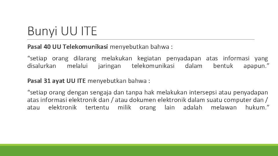 Bunyi UU ITE Pasal 40 UU Telekomunikasi menyebutkan bahwa : “setiap orang dilarang melakukan