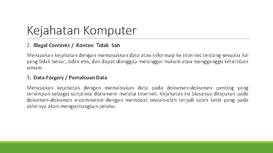 Kejahatan Komputer 2. Illegal Contents / Konten Tidak Sah Merupakan kejahatan dengan memasukkan data