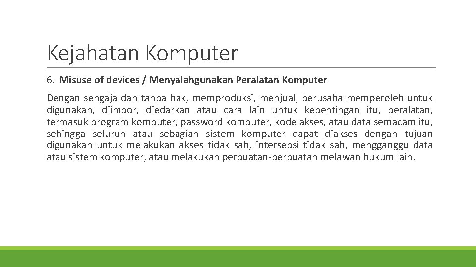 Kejahatan Komputer 6. Misuse of devices / Menyalahgunakan Peralatan Komputer Dengan sengaja dan tanpa