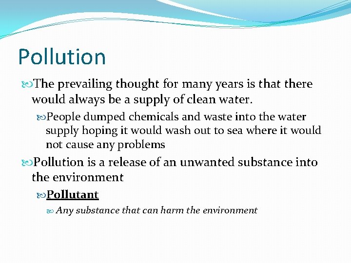 Pollution The prevailing thought for many years is that there would always be a