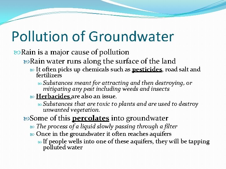 Pollution of Groundwater Rain is a major cause of pollution Rain water runs along