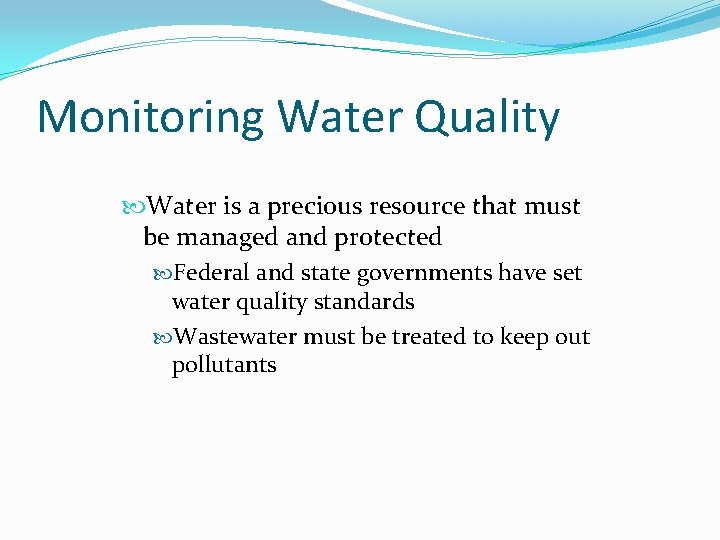 Monitoring Water Quality Water is a precious resource that must be managed and protected