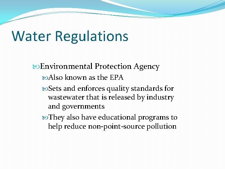 Water Regulations Environmental Protection Agency Also known as the EPA Sets and enforces quality