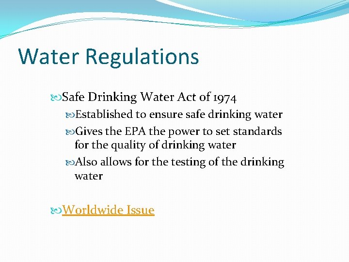 Water Regulations Safe Drinking Water Act of 1974 Established to ensure safe drinking water