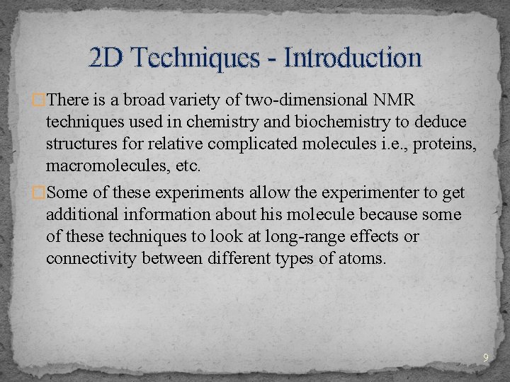 2 D Techniques - Introduction �There is a broad variety of two-dimensional NMR techniques