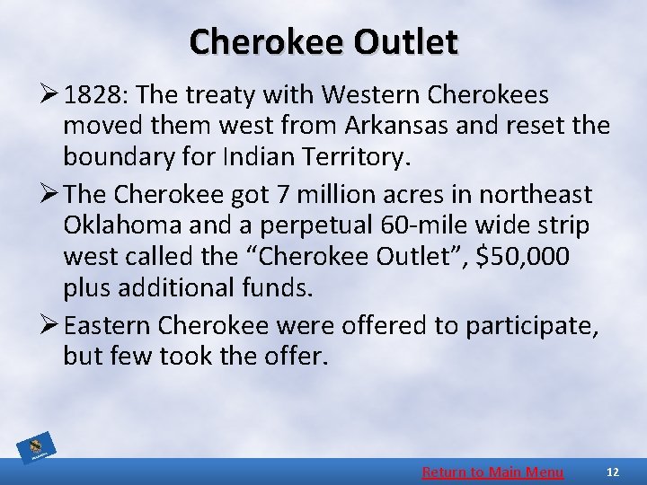 Cherokee Outlet Ø 1828: The treaty with Western Cherokees moved them west from Arkansas