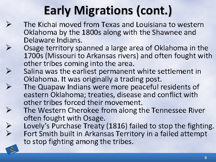 Early Migrations (cont. ) Ø Ø Ø Ø The Kichai moved from Texas and