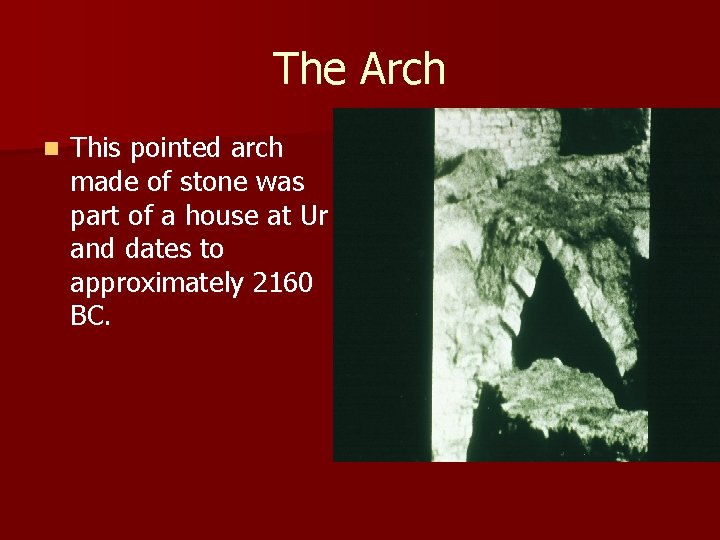 The Arch n This pointed arch made of stone was part of a house